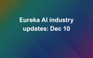 Eureka AI industry updates December 10, 2024