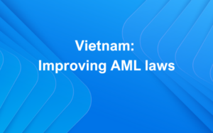 Improving anti-money laundering (AML) laws in Vietnam