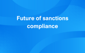 The future of sanctions compliance in the post-2022 era